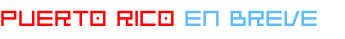 PUERTO RICO EN BREVE